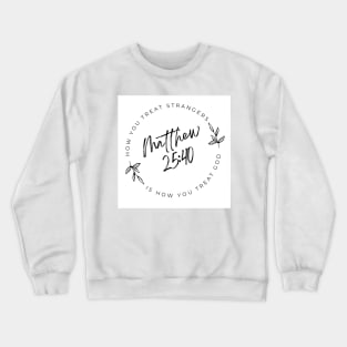 Bible Verse Matthew 25 : 40 Real Christians Love Everyone Crewneck Sweatshirt